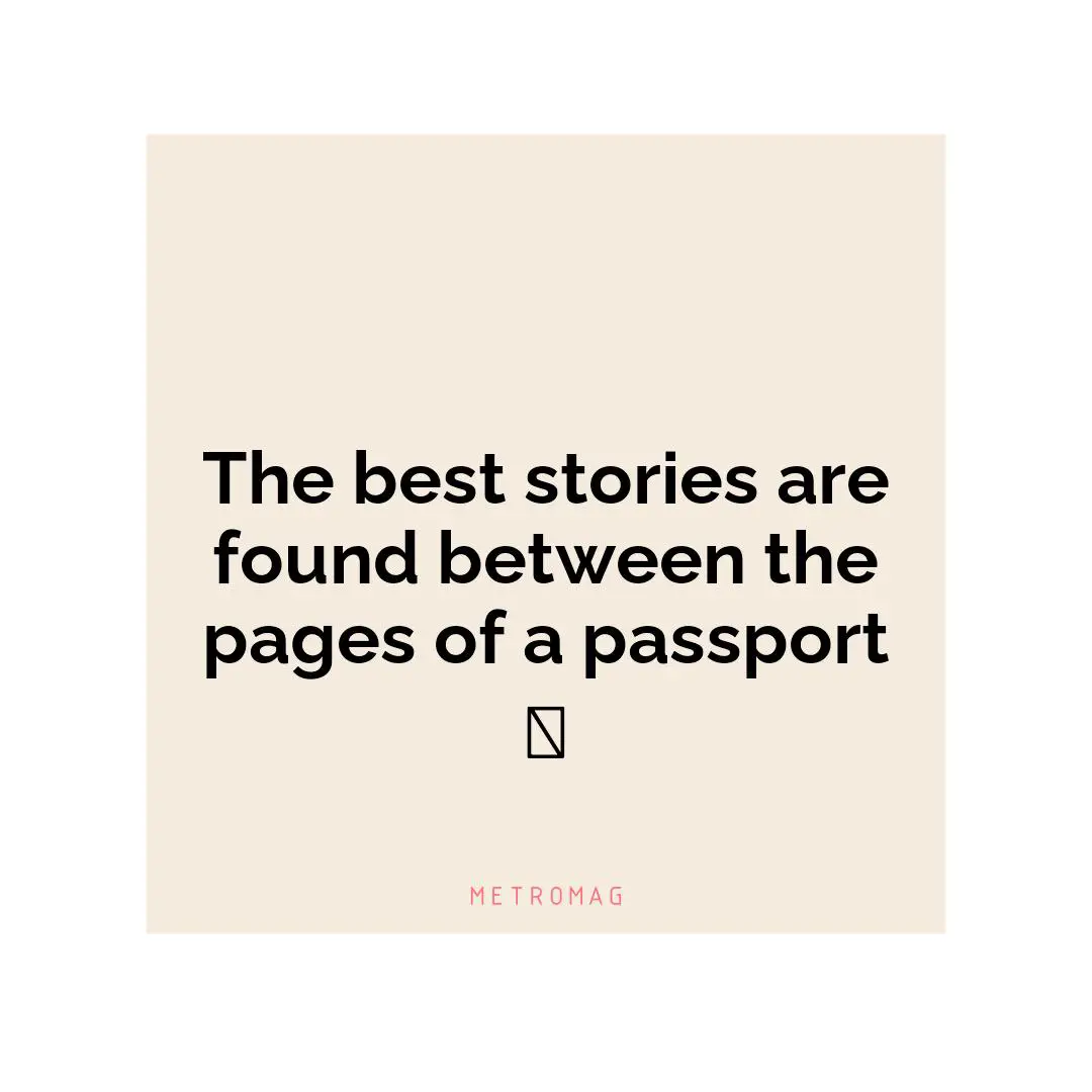 The best stories are found between the pages of a passport 🛫