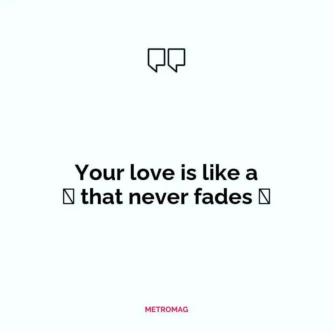 Your love is like a 🌸 that never fades 🤍