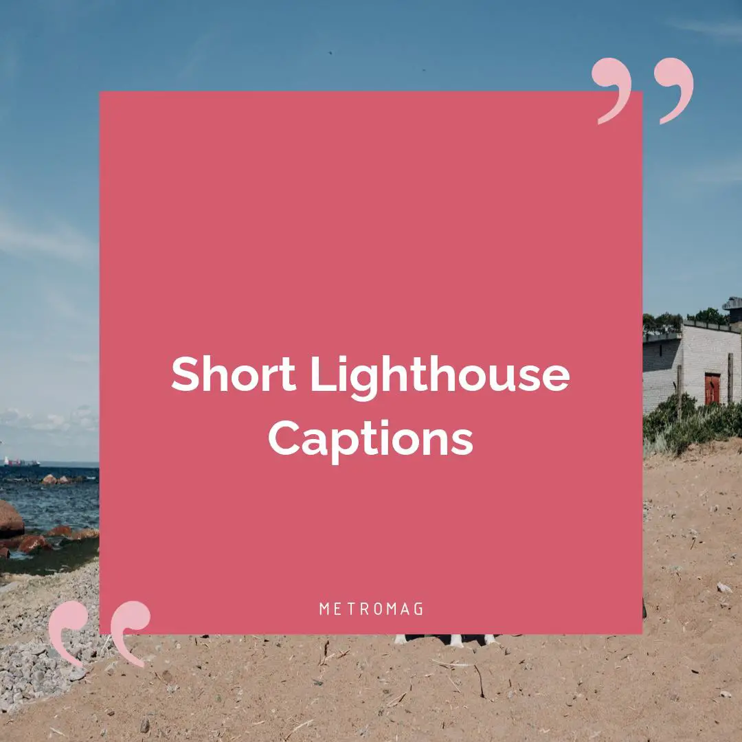 Short Lighthouse Captions