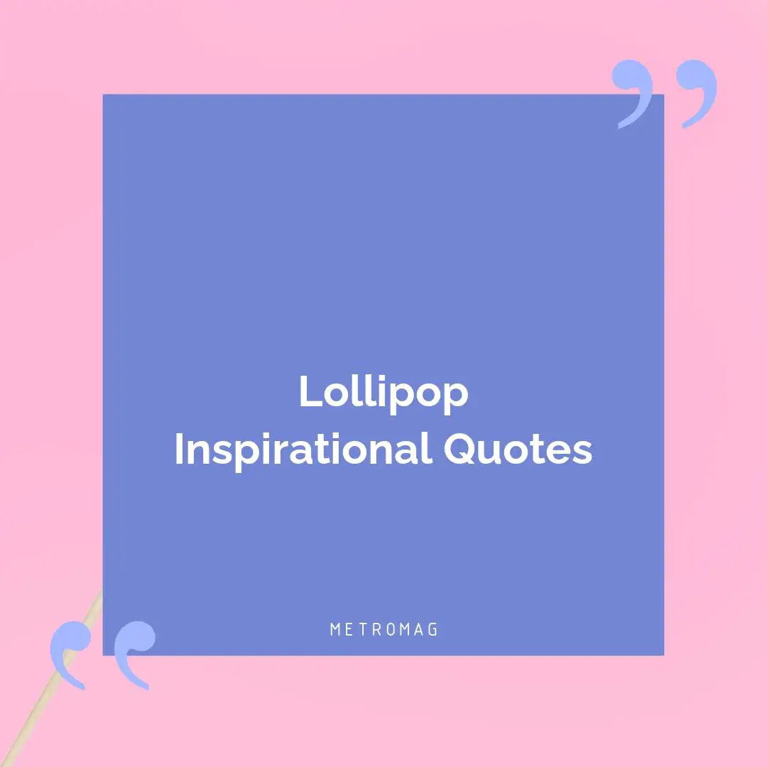 Lollipop Inspirational Quotes