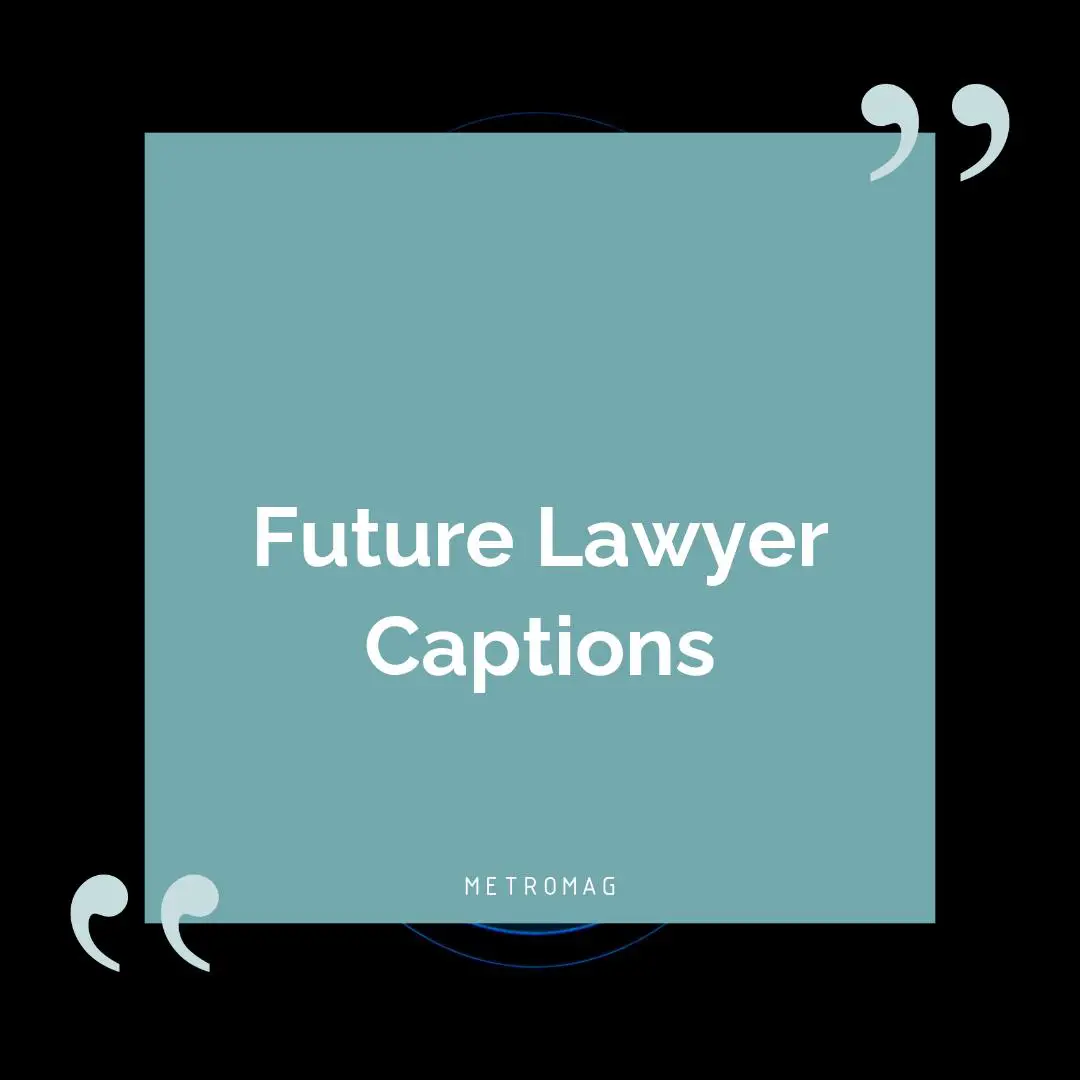 Future Lawyer Captions