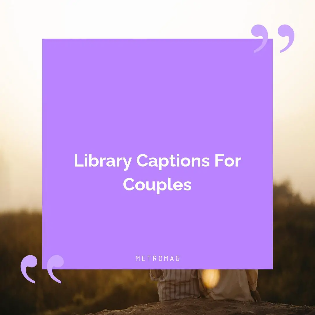 Library Captions For Couples