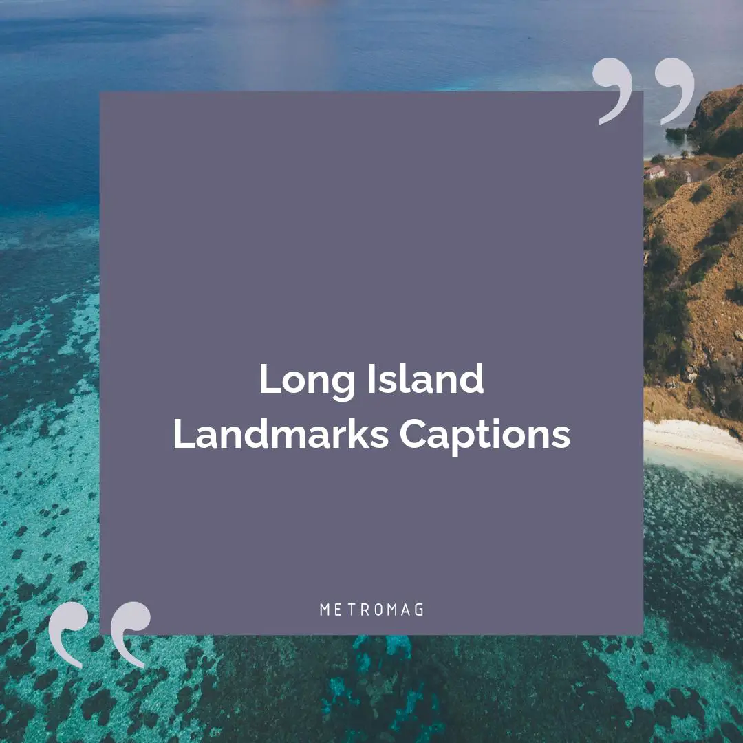 Long Island Landmarks Captions