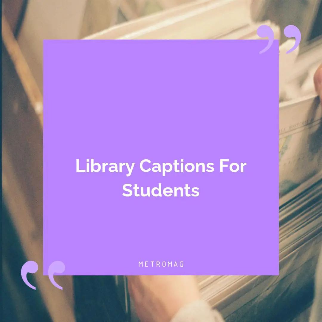Library Captions For Students