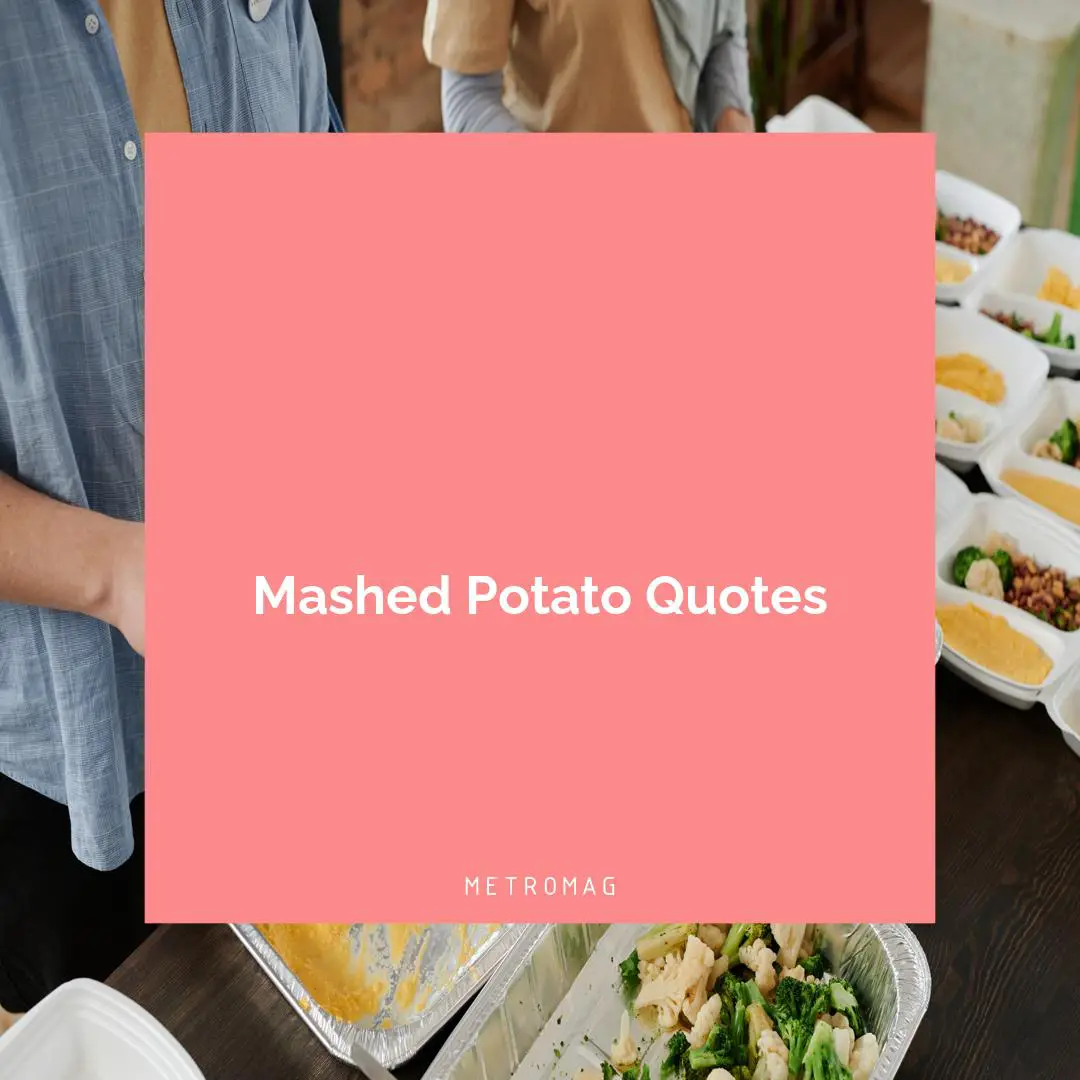 Mashed Potato Quotes