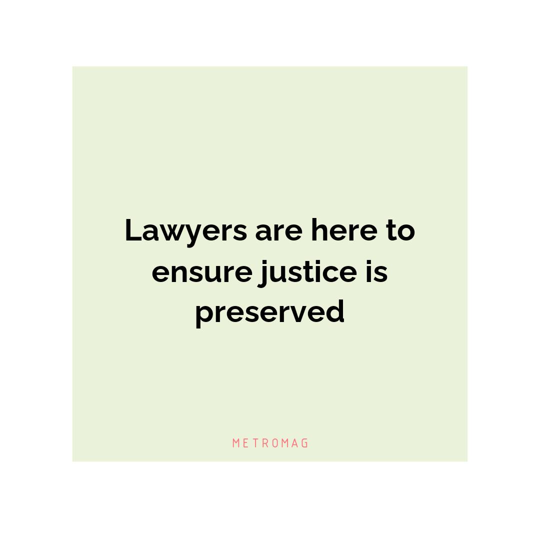 Lawyers are here to ensure justice is preserved