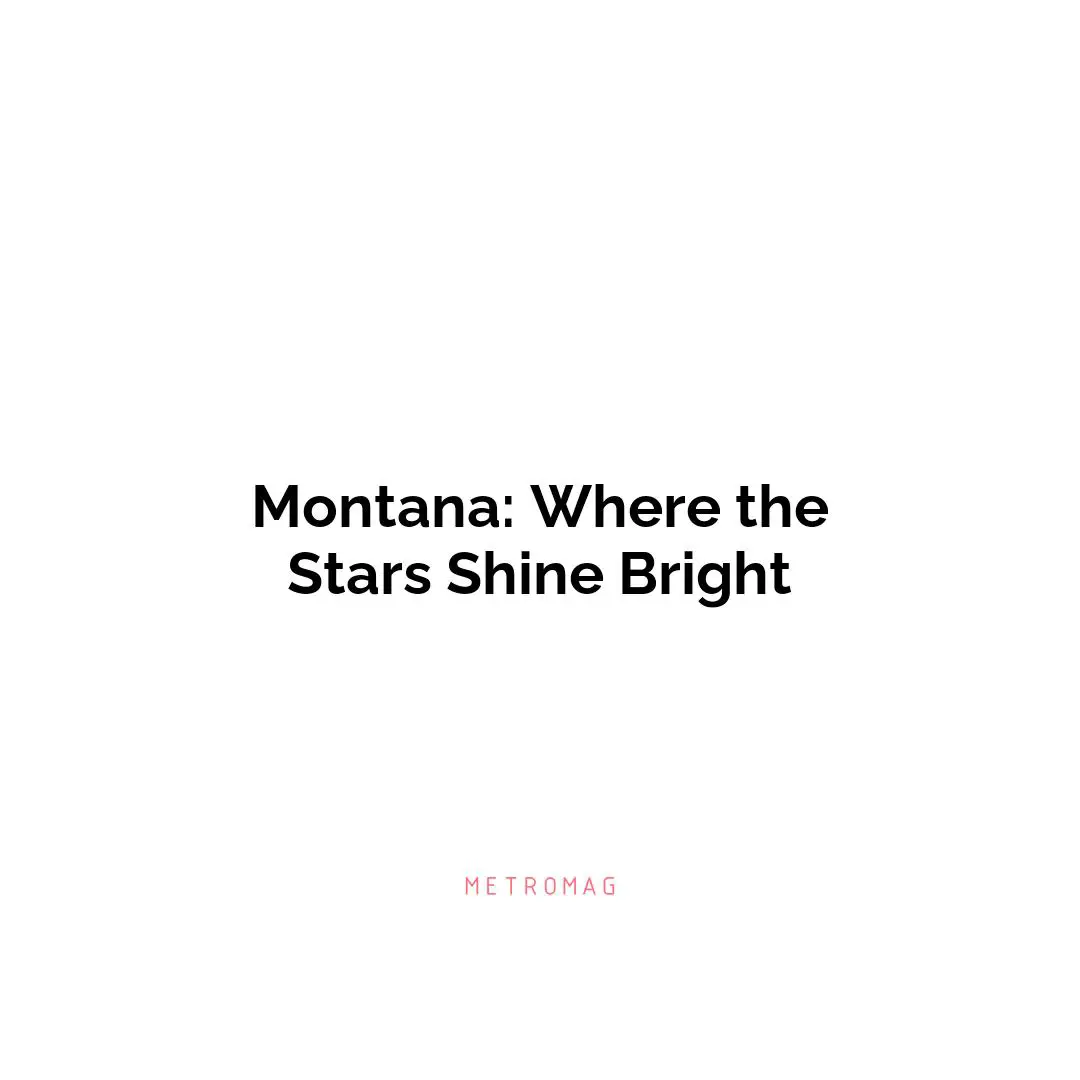 Montana: Where the Stars Shine Bright