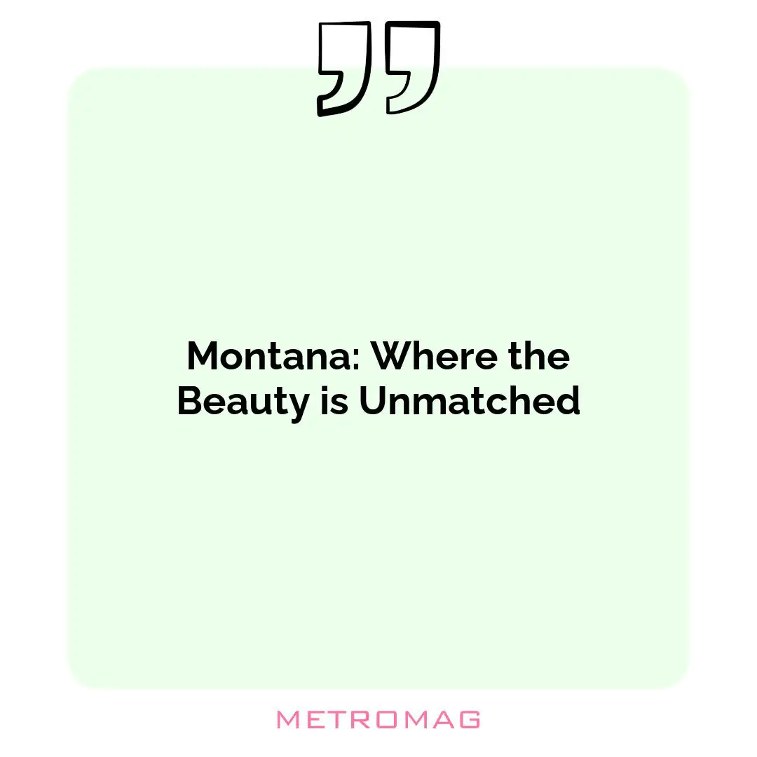 Montana: Where the Beauty is Unmatched