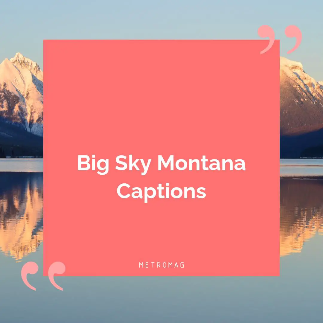 Big Sky Montana Captions
