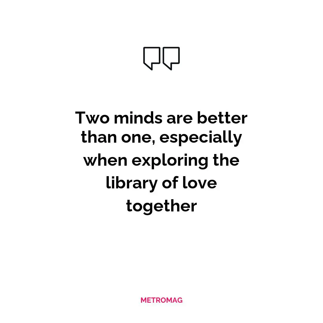 Two minds are better than one, especially when exploring the library of love together