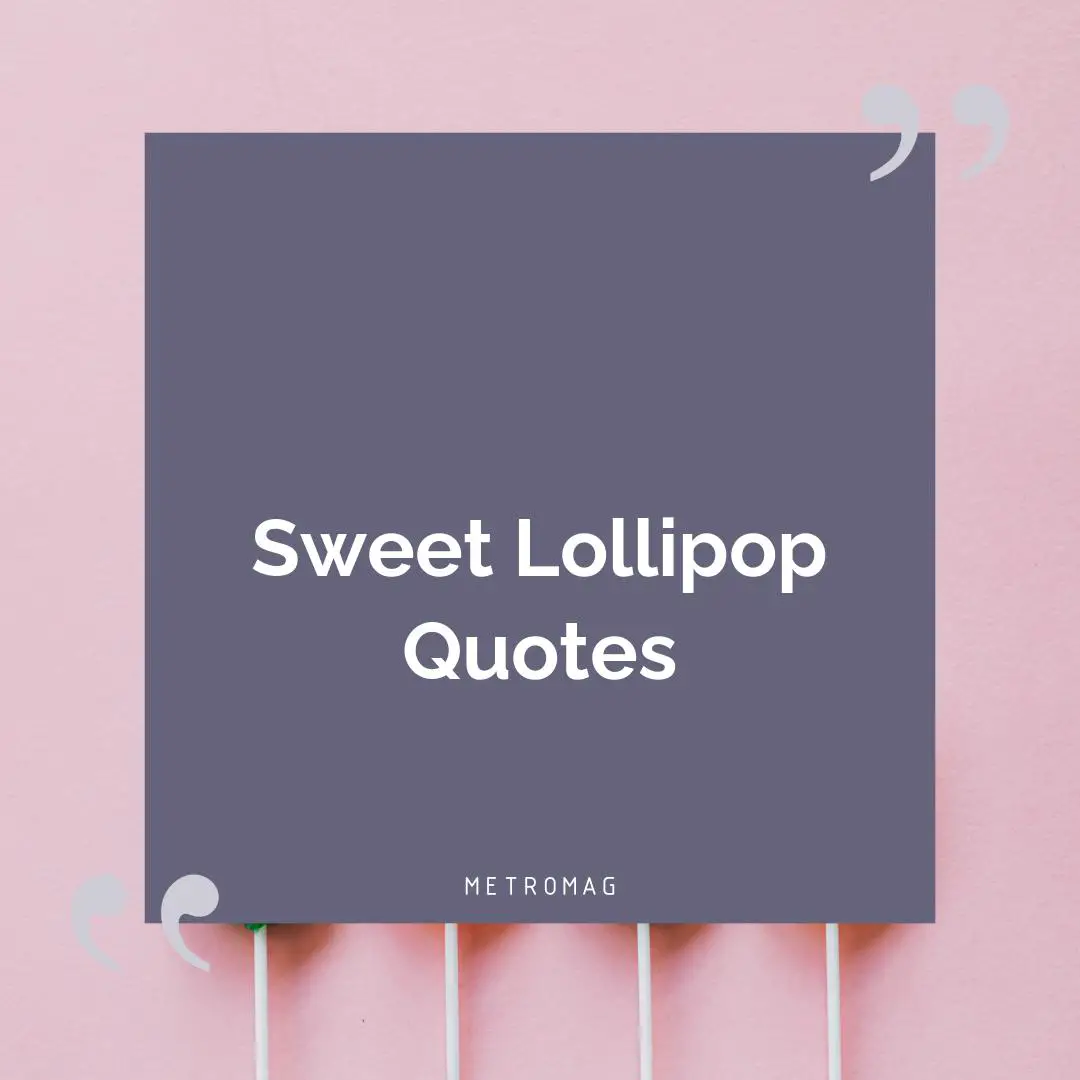 Sweet Lollipop Quotes