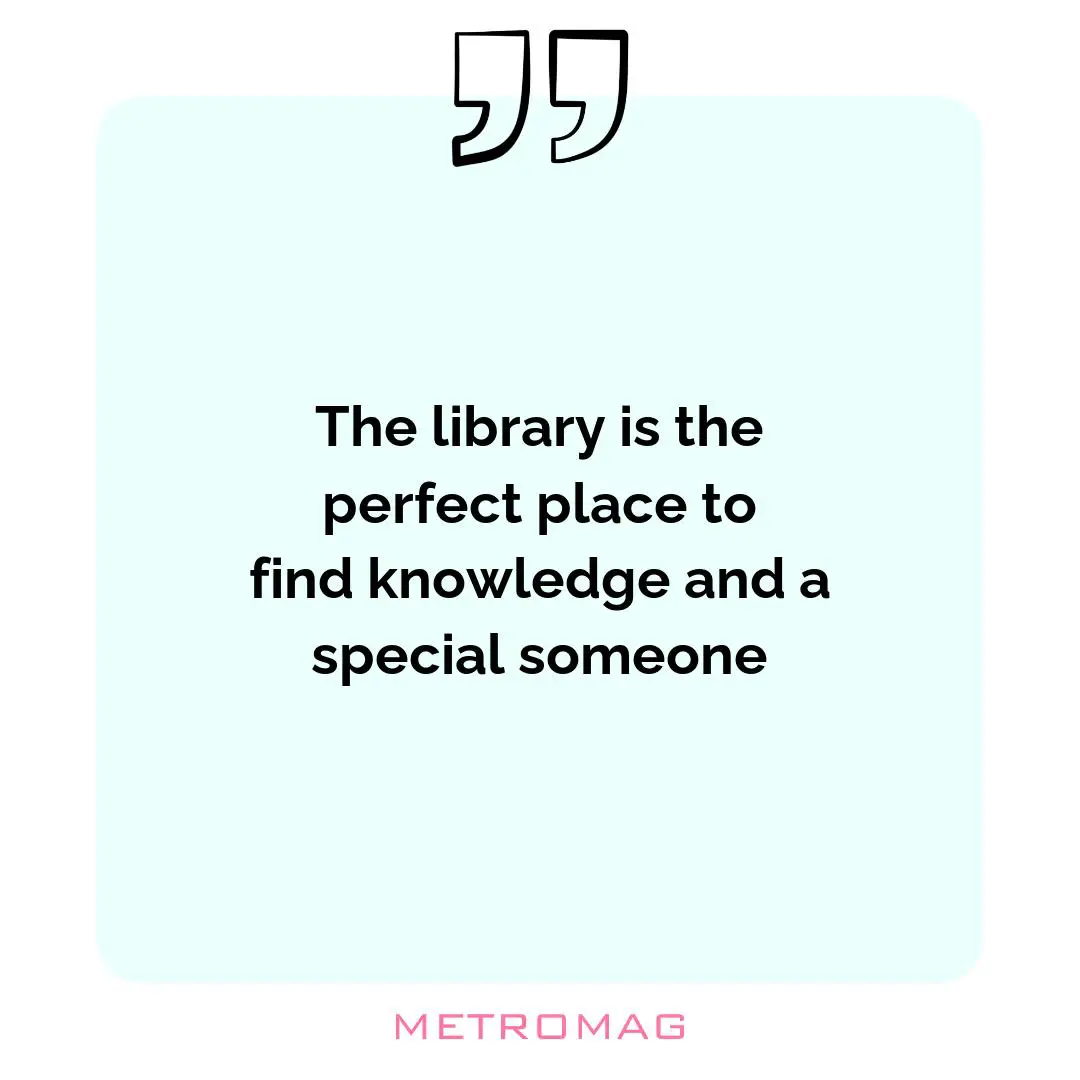 The library is the perfect place to find knowledge and a special someone