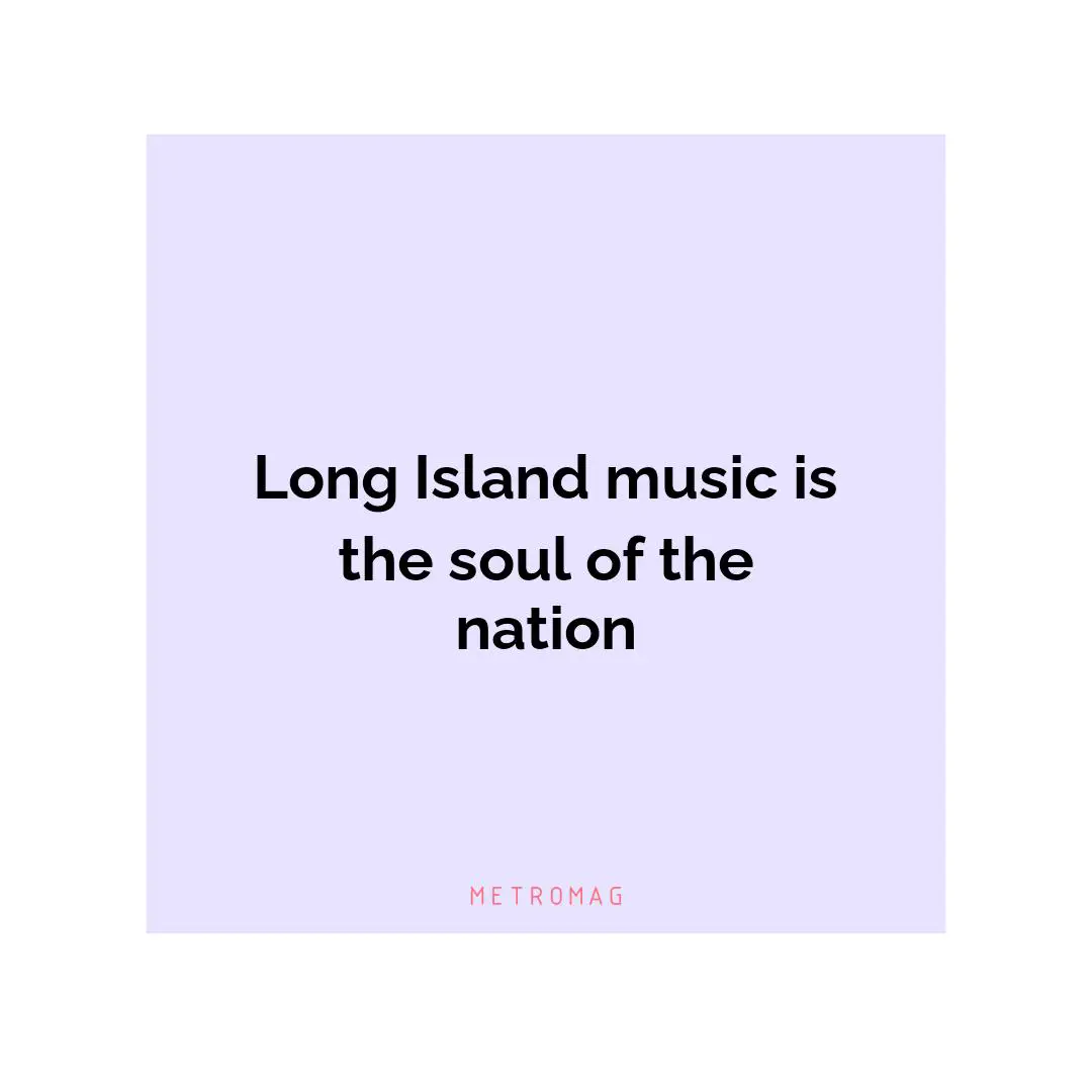 Long Island music is the soul of the nation
