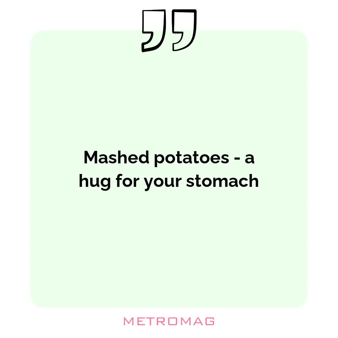 Mashed potatoes - a hug for your stomach