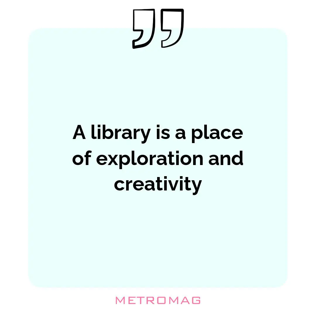 A library is a place of exploration and creativity