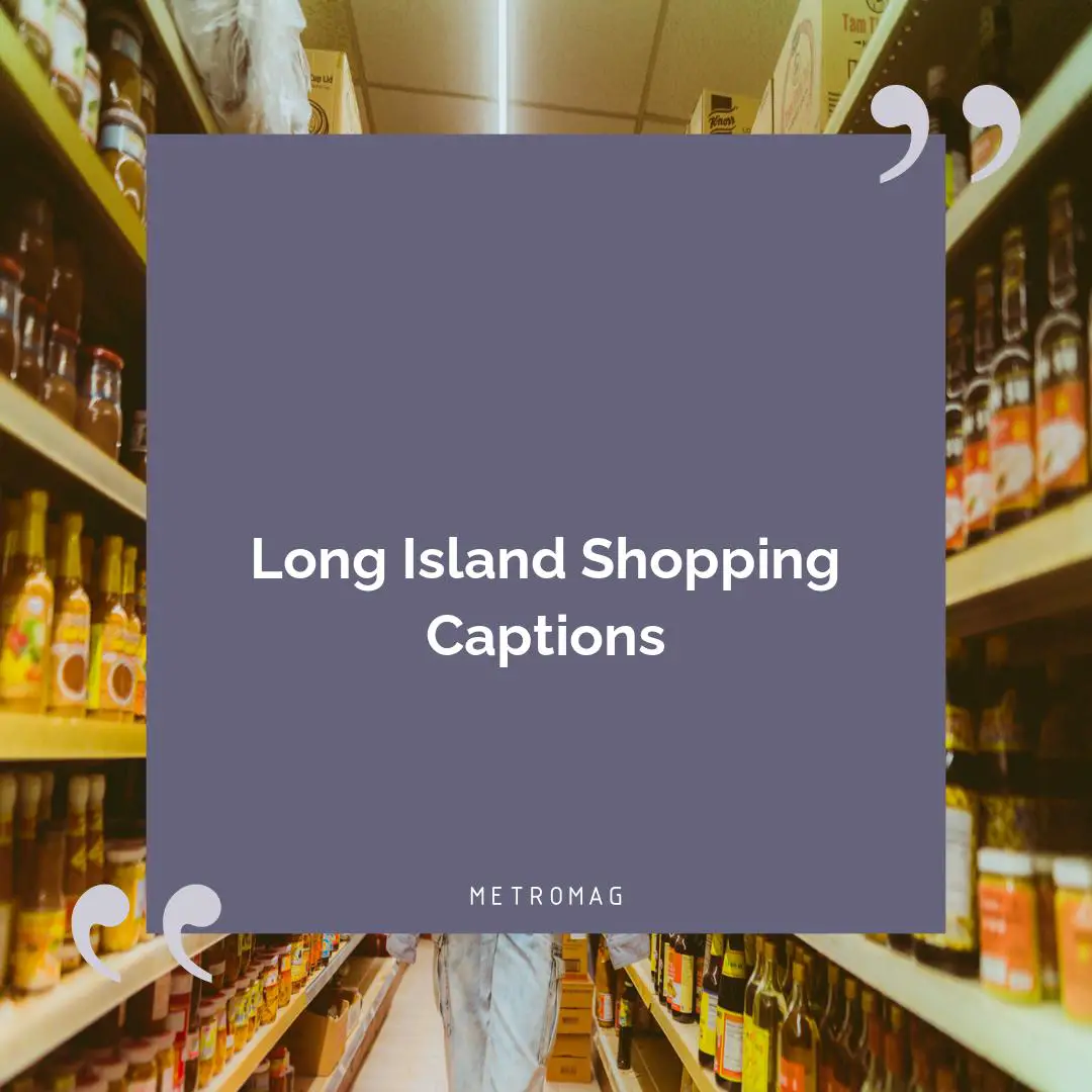 Long Island Shopping Captions