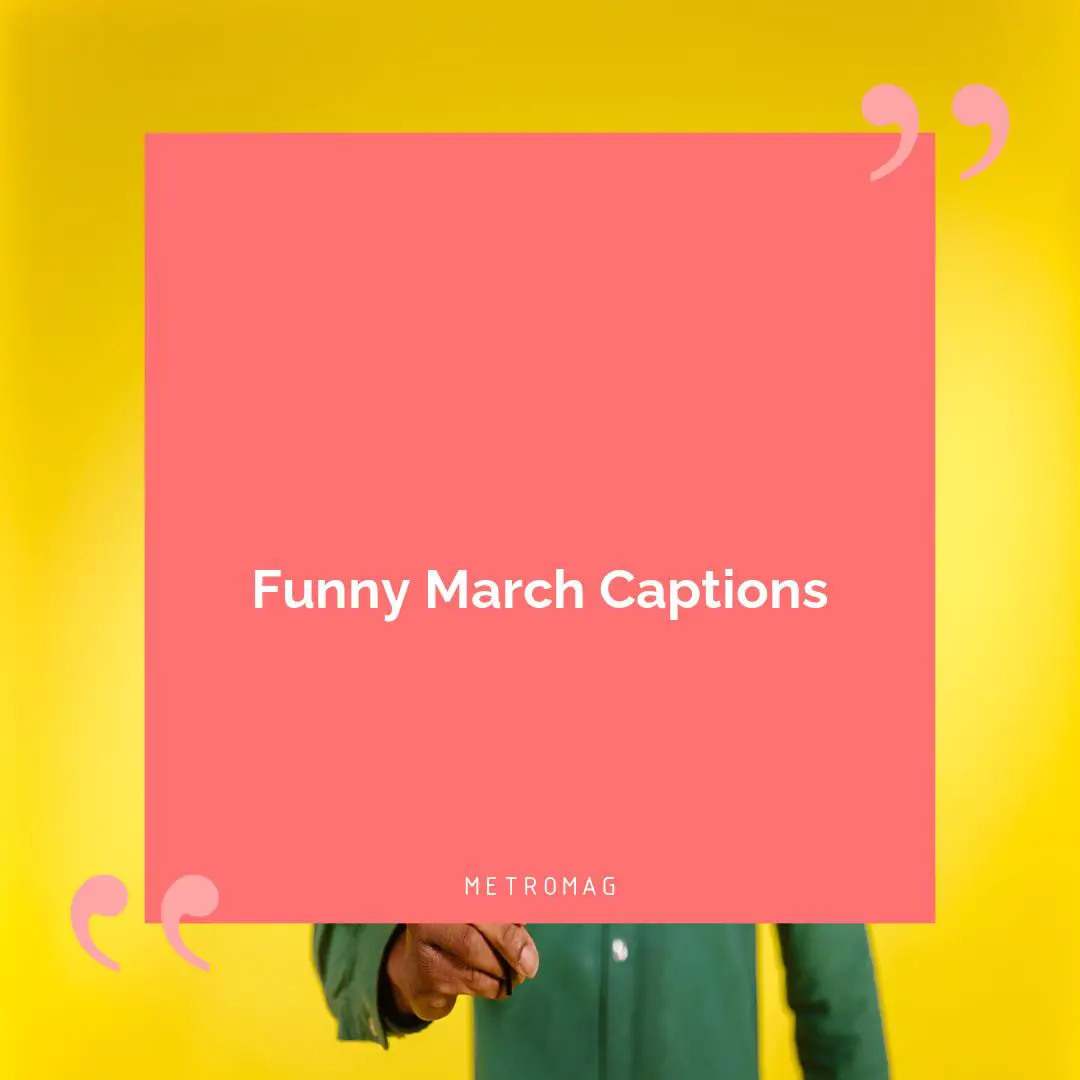 Funny March Captions