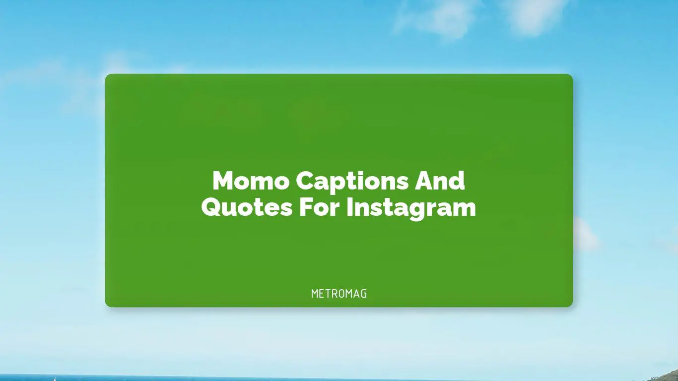 Momo Captions And Quotes For Instagram