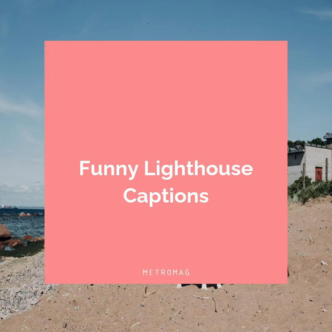 Funny Lighthouse Captions