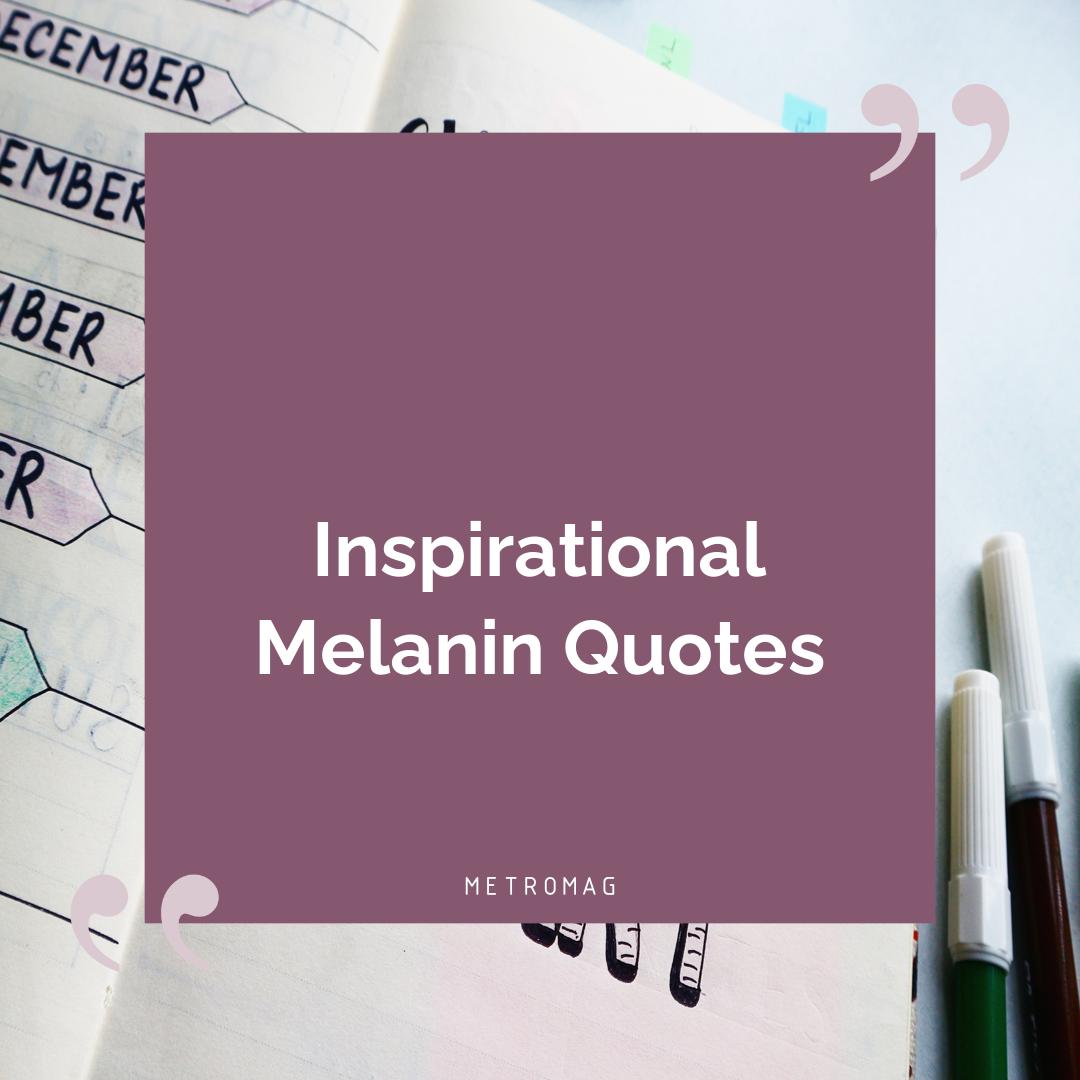 Inspirational Melanin Quotes
