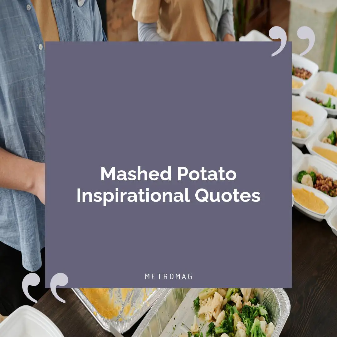 Mashed Potato Inspirational Quotes