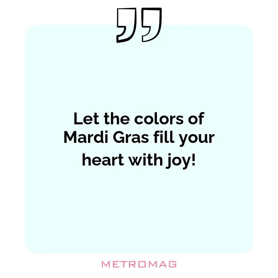 Let the colors of Mardi Gras fill your heart with joy!