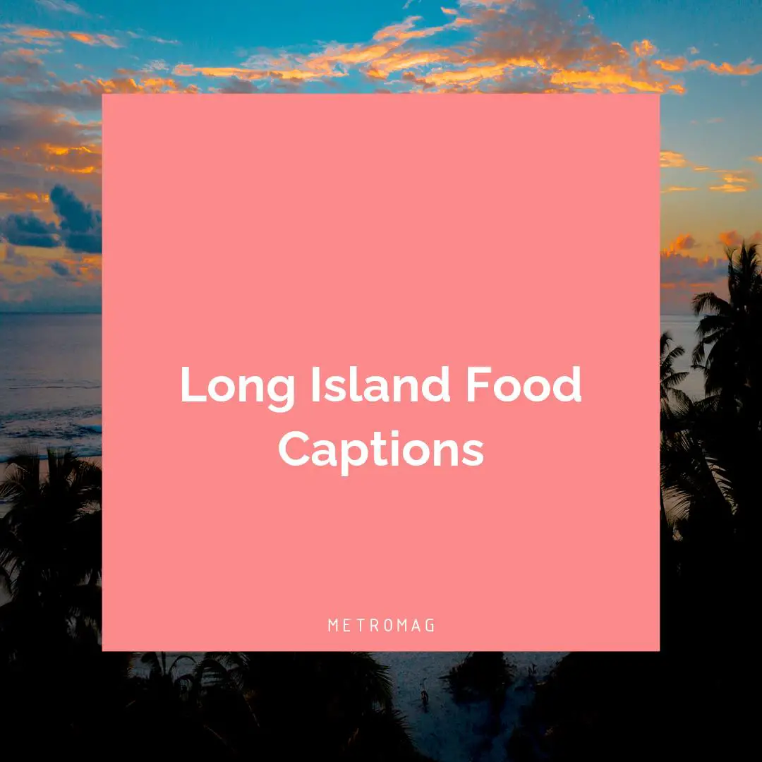 Long Island Food Captions