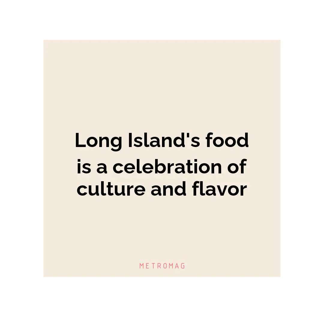 Long Island's food is a celebration of culture and flavor