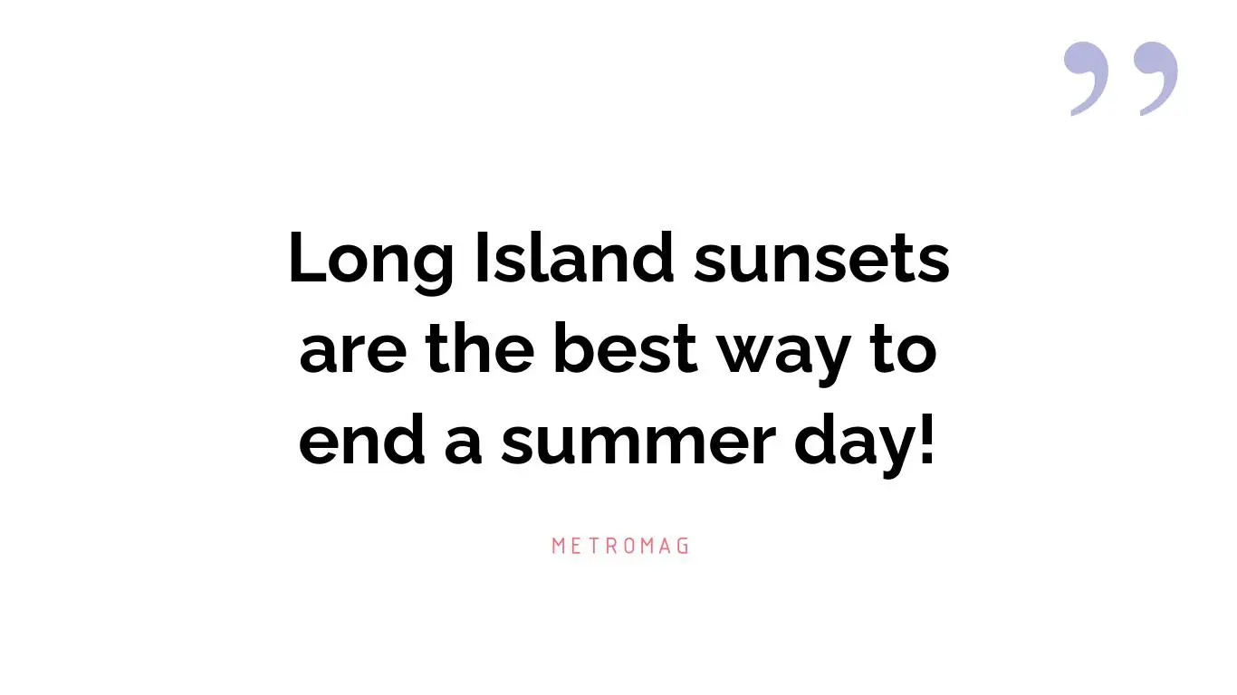 Long Island sunsets are the best way to end a summer day!