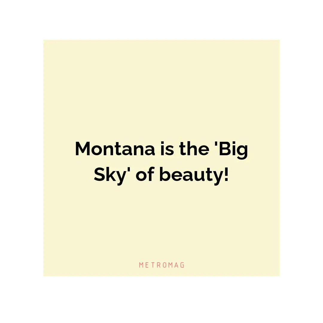 Montana is the 'Big Sky' of beauty!