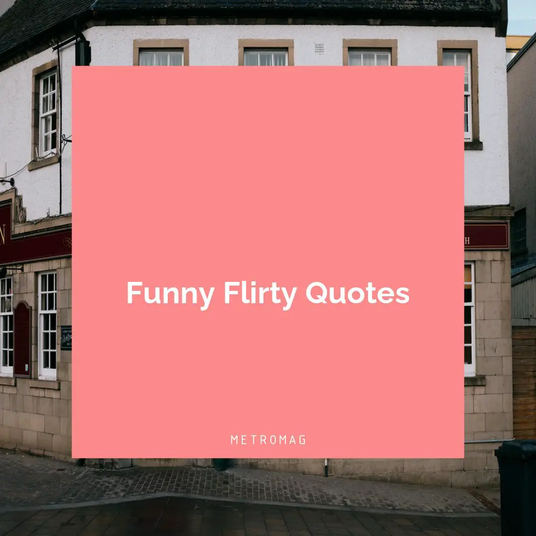 Funny Flirty Quotes