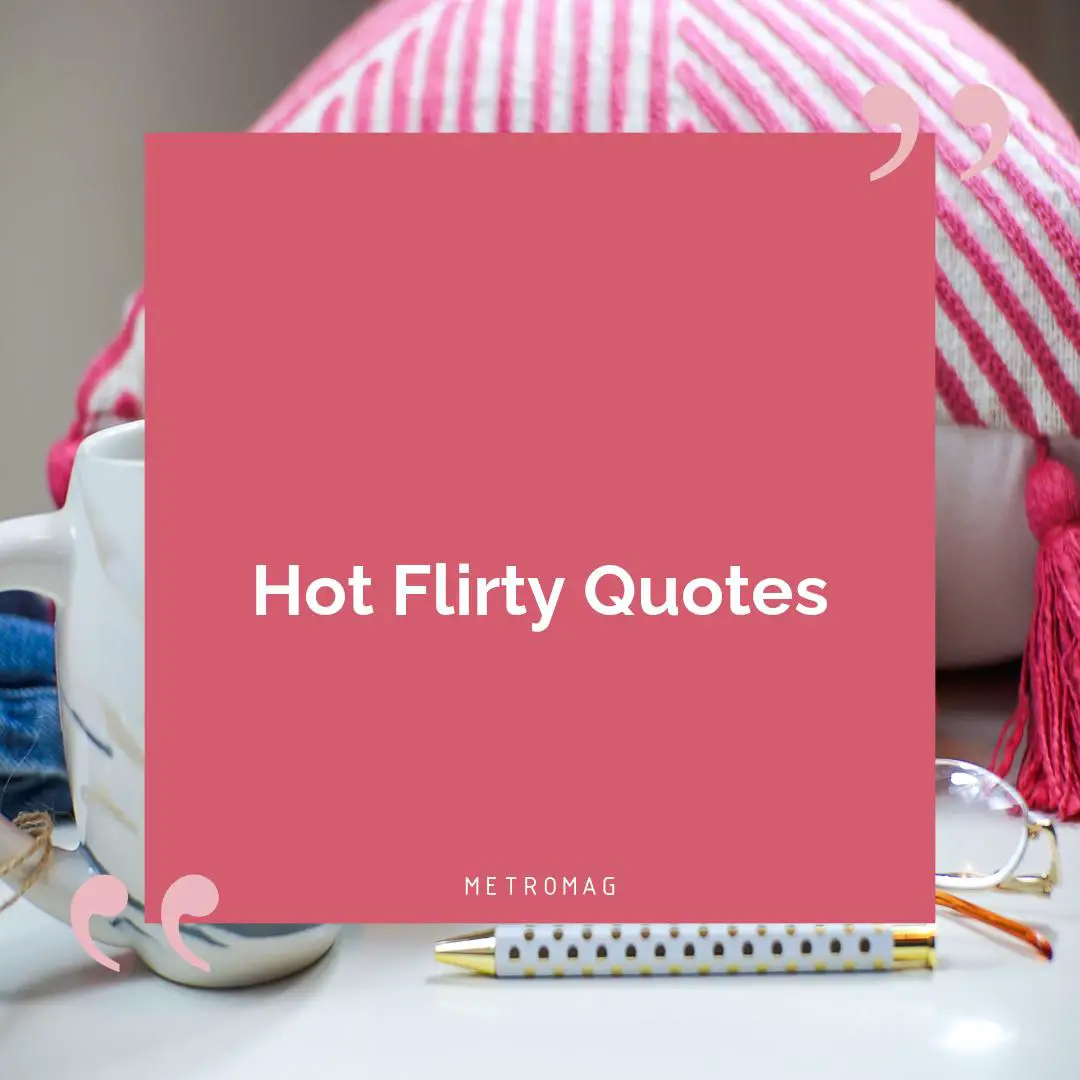 Hot Flirty Quotes