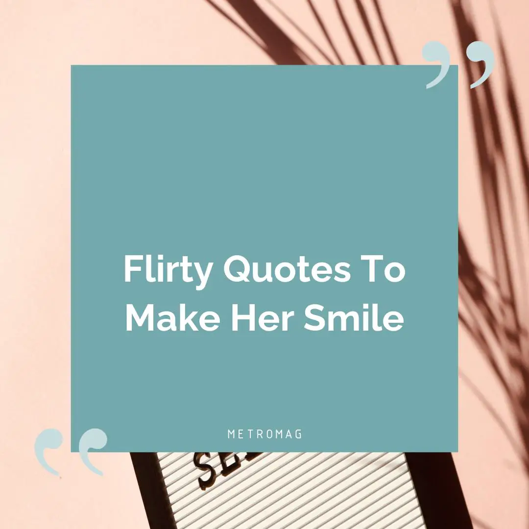 Flirty Quotes To Make Her Smile
