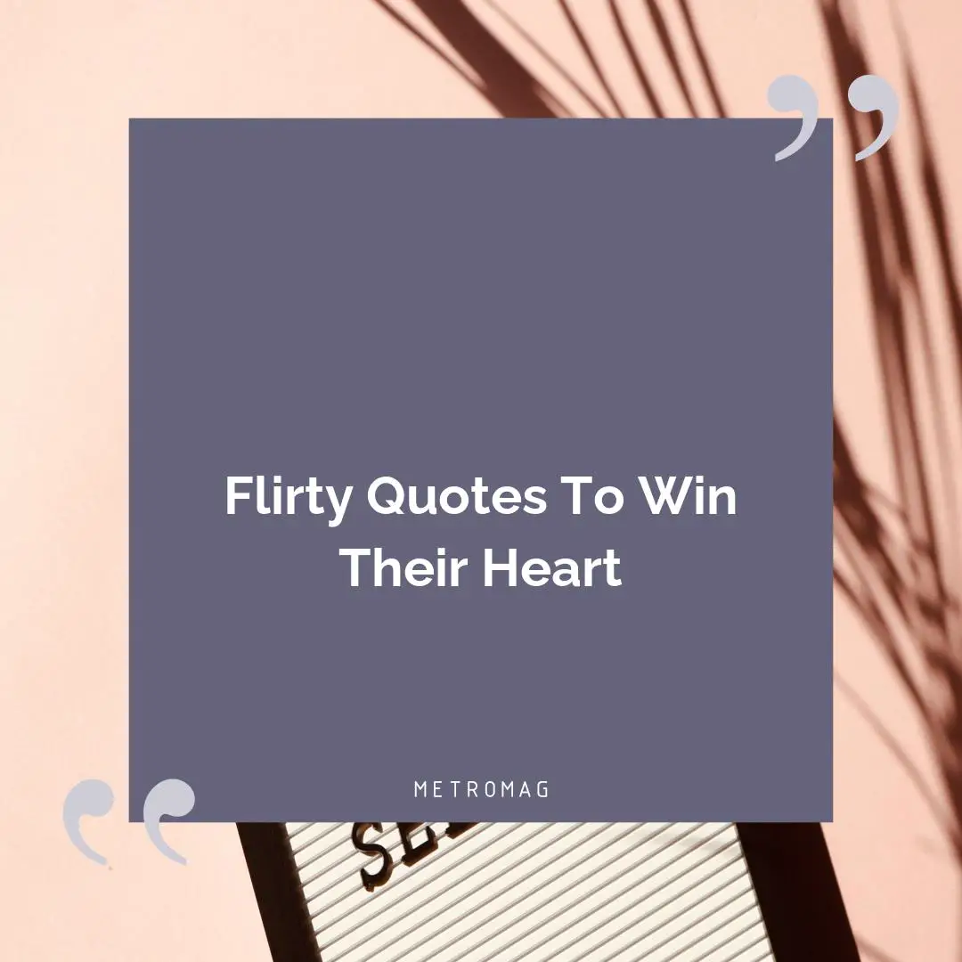 Flirty Quotes To Win Their Heart