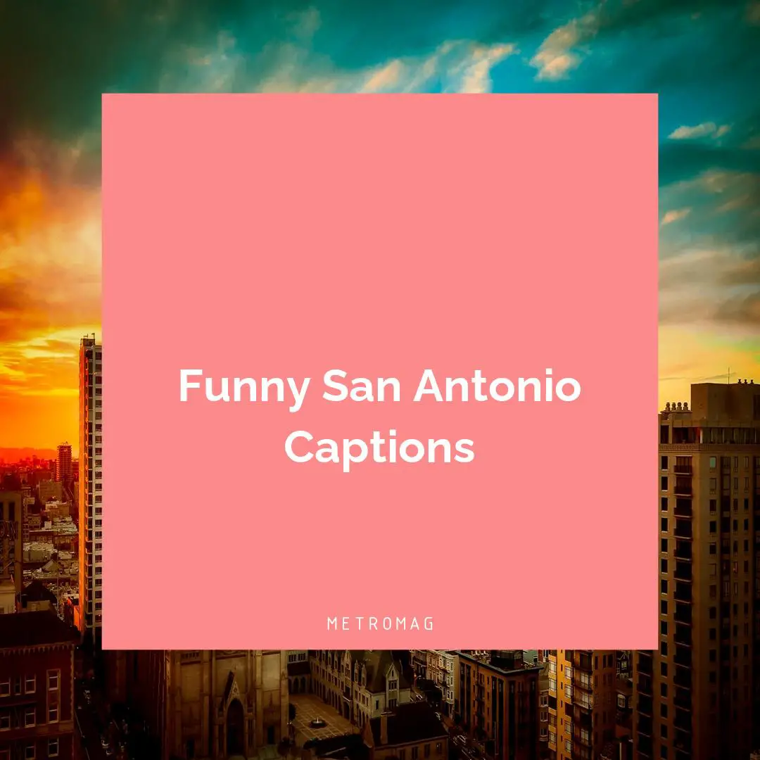 Funny San Antonio Captions