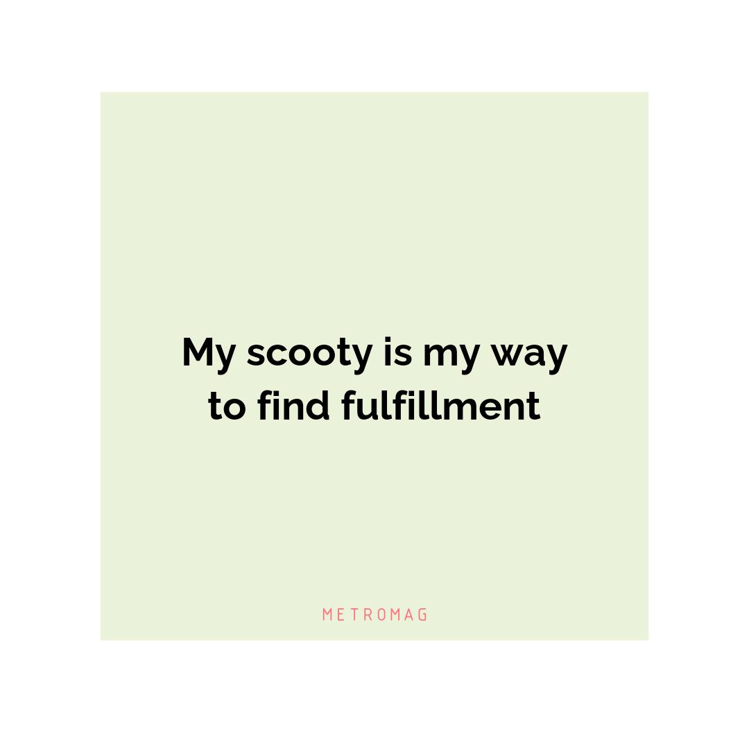 My scooty is my way to find fulfillment