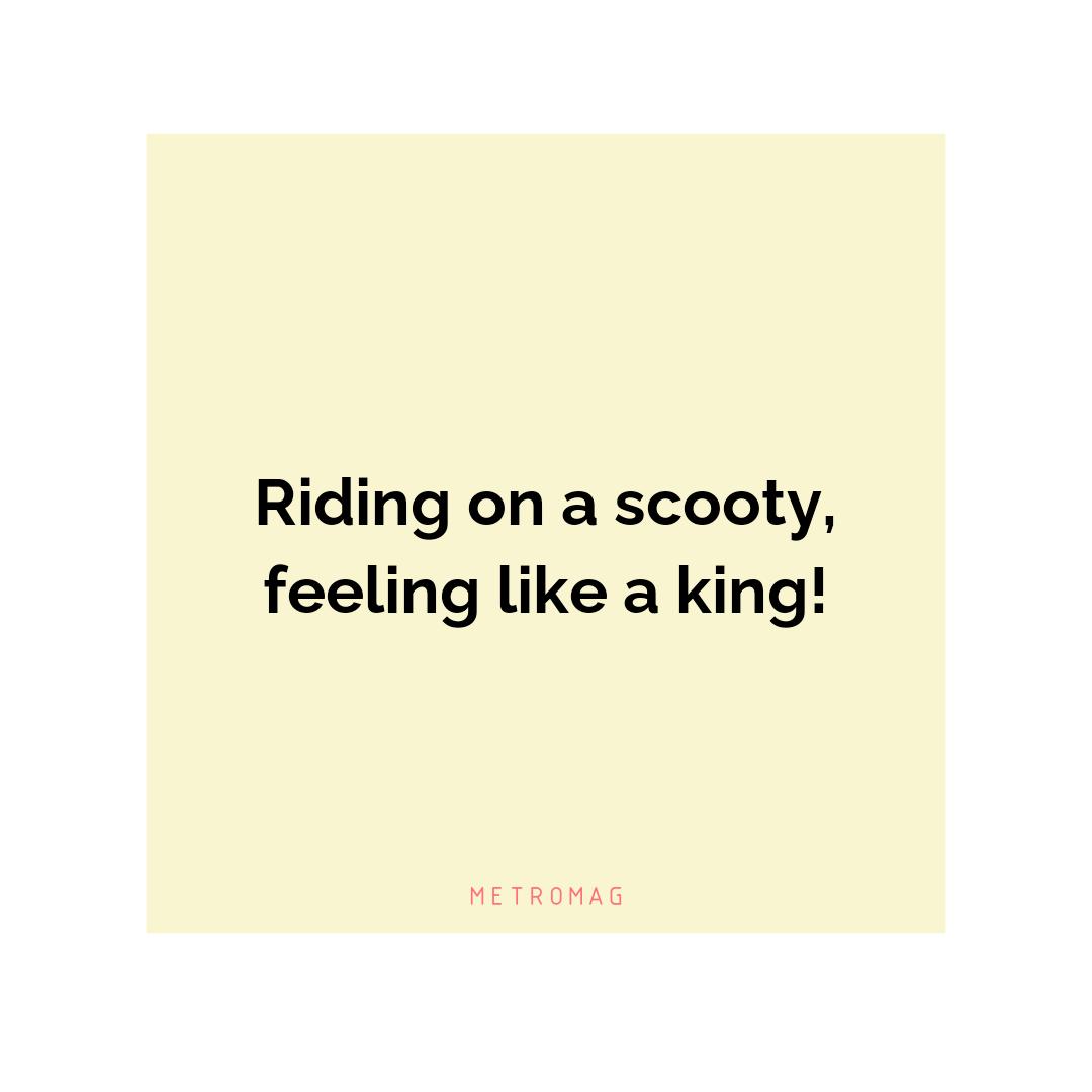 Riding on a scooty, feeling like a king!