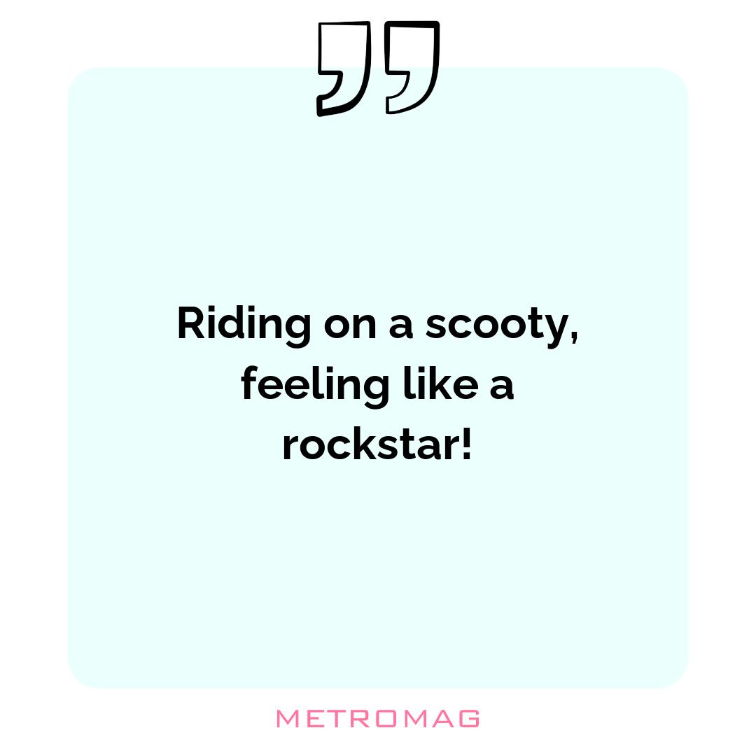 Riding on a scooty, feeling like a rockstar!