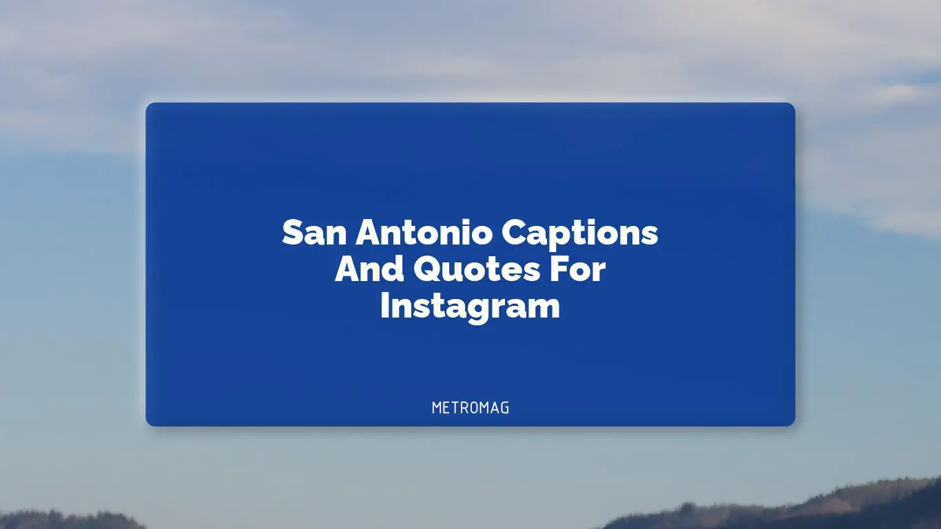 San Antonio Captions And Quotes For Instagram