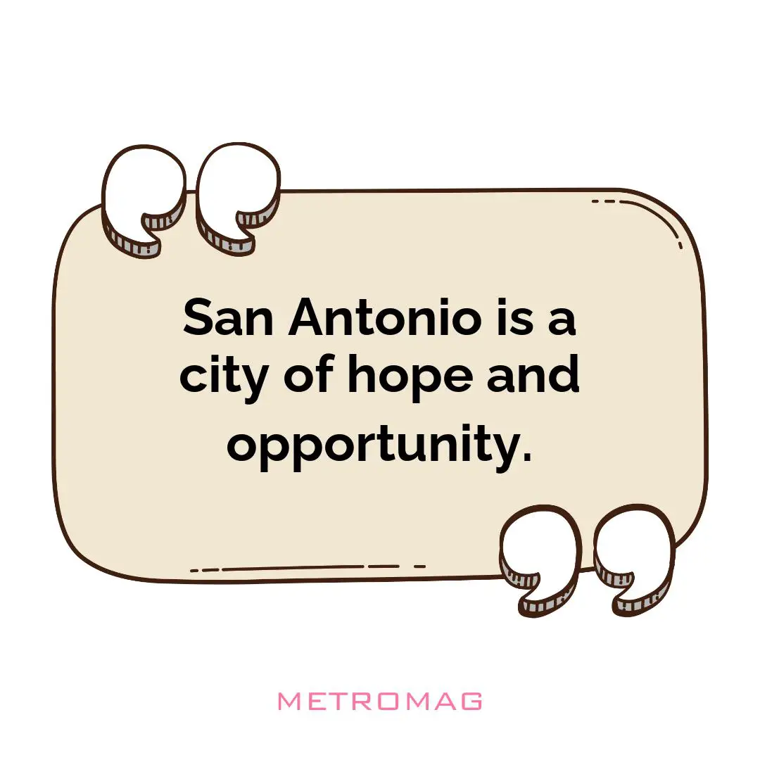 San Antonio is a city of hope and opportunity.
