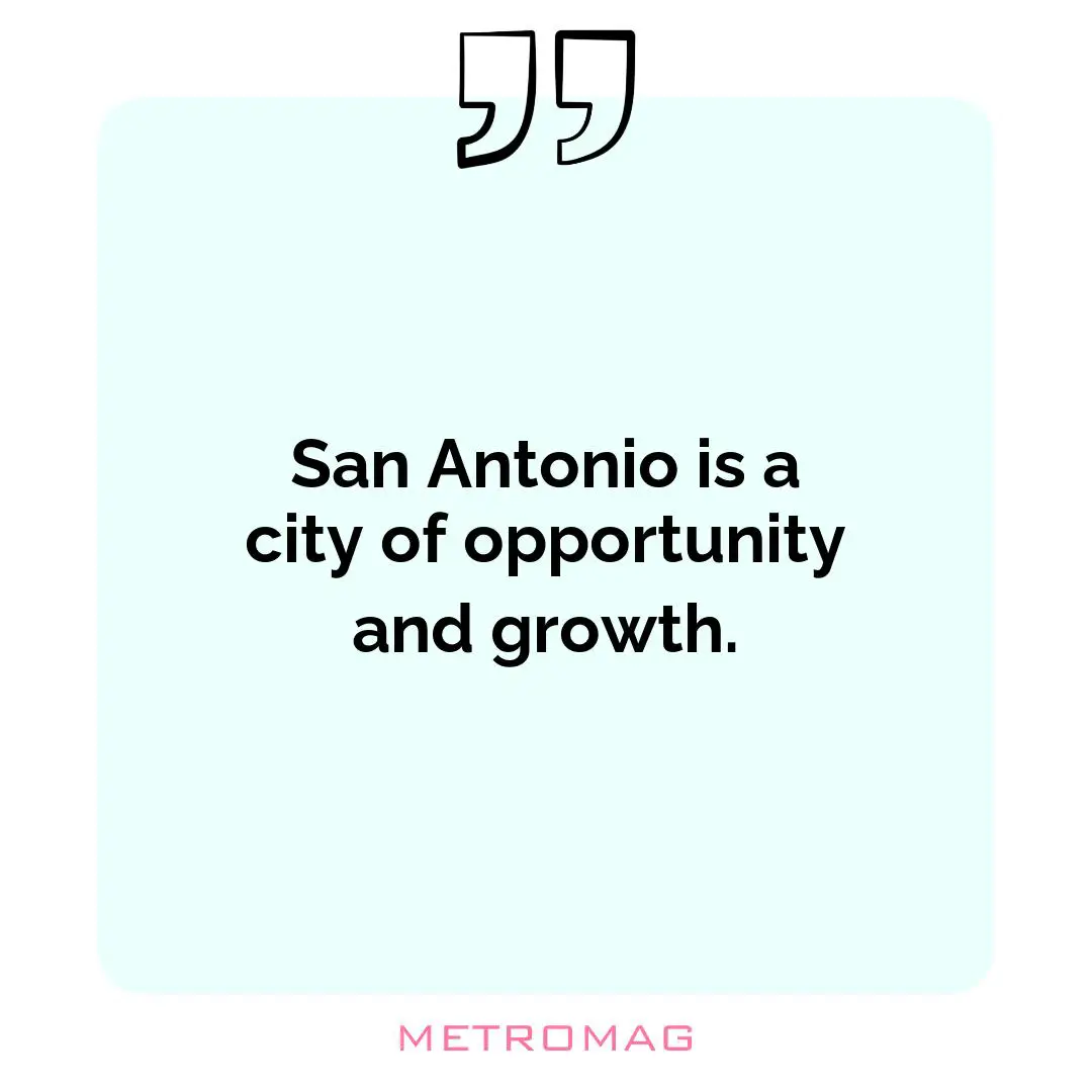 San Antonio is a city of opportunity and growth.