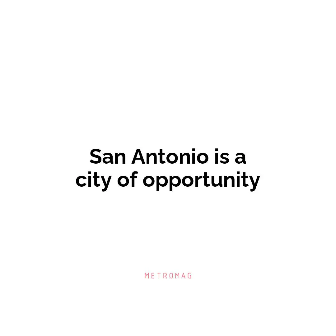 San Antonio is a city of opportunity