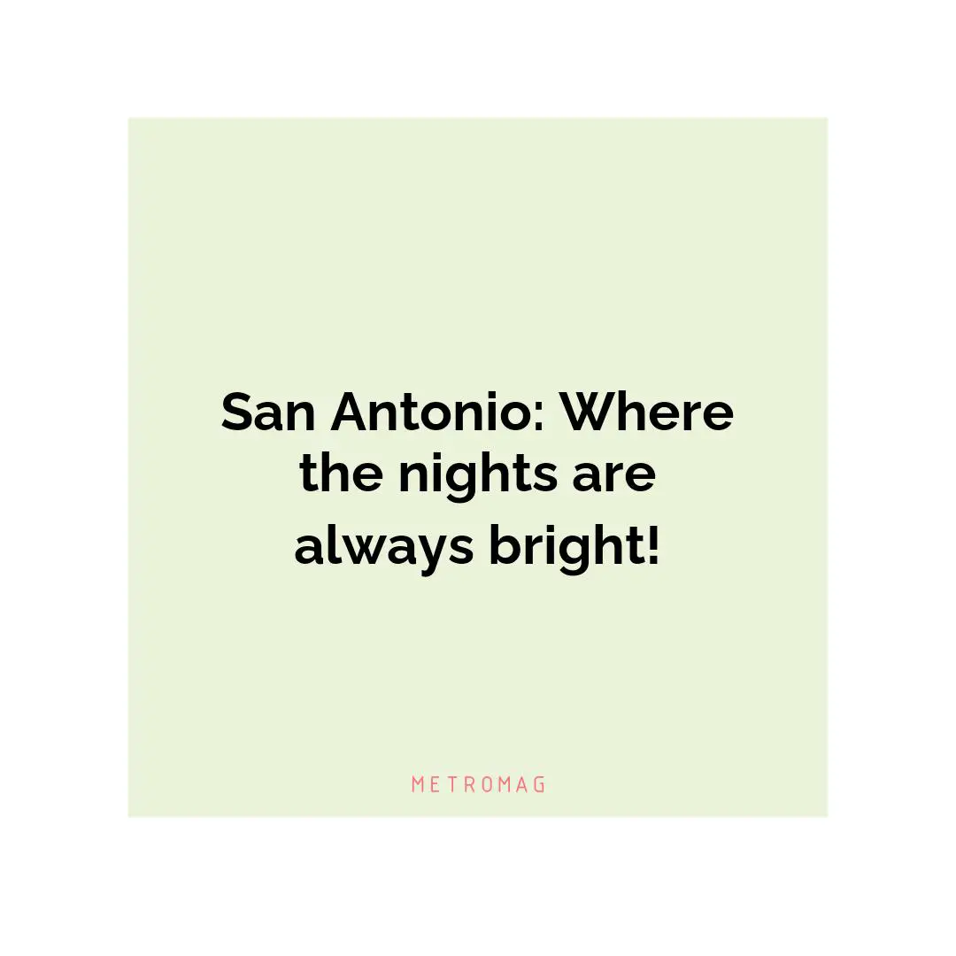 San Antonio: Where the nights are always bright!