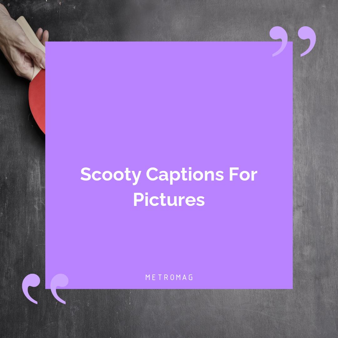 Scooty Captions For Pictures