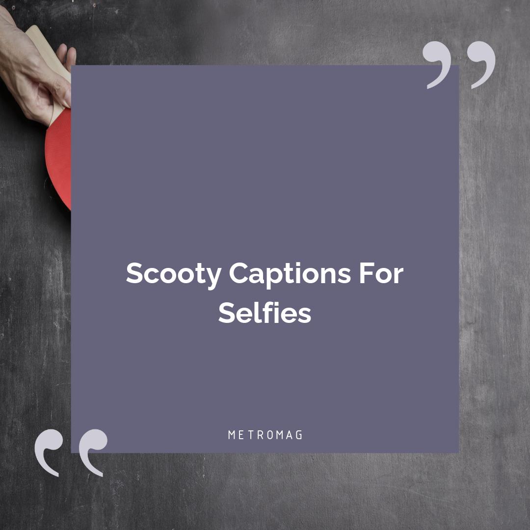 Scooty Captions For Selfies