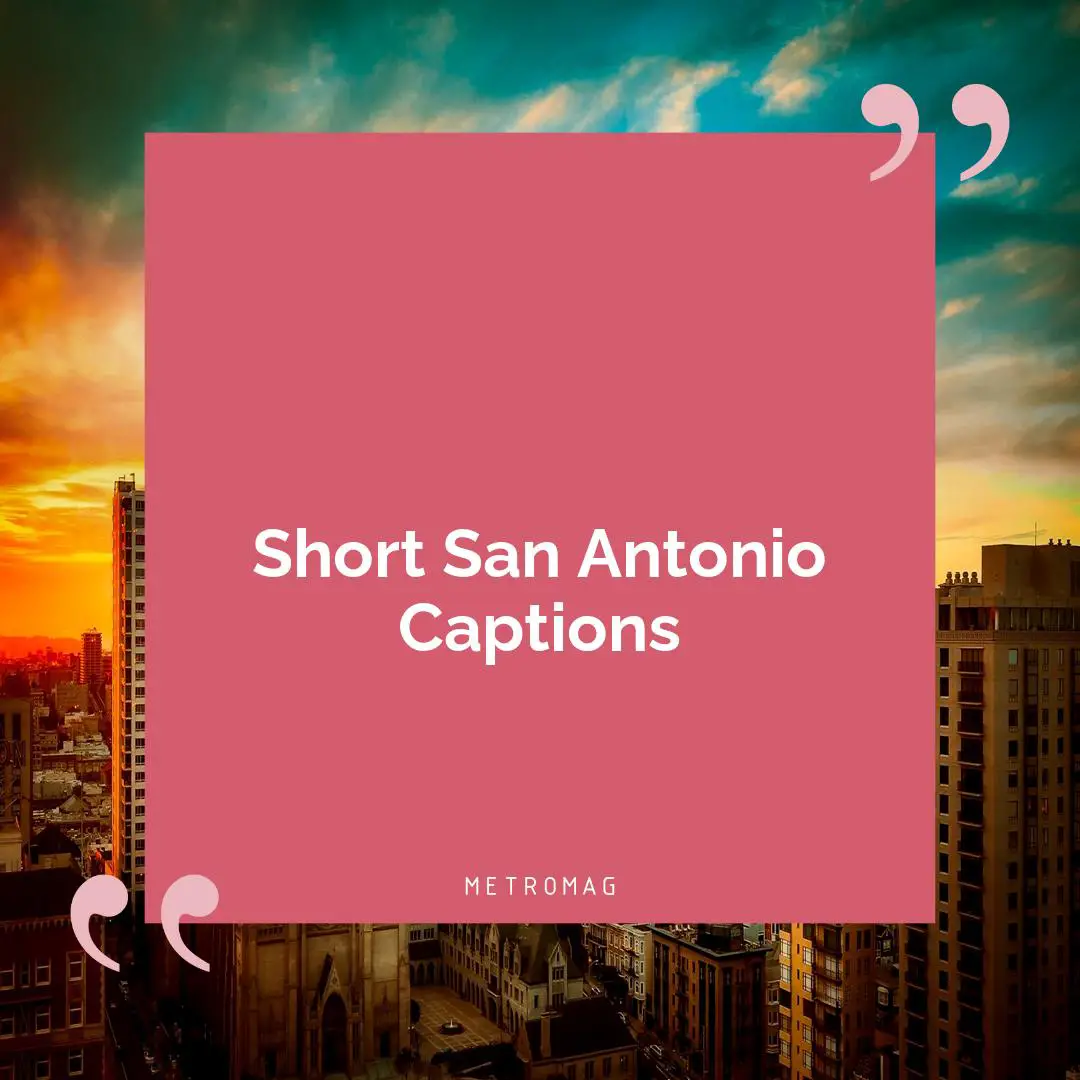 Short San Antonio Captions