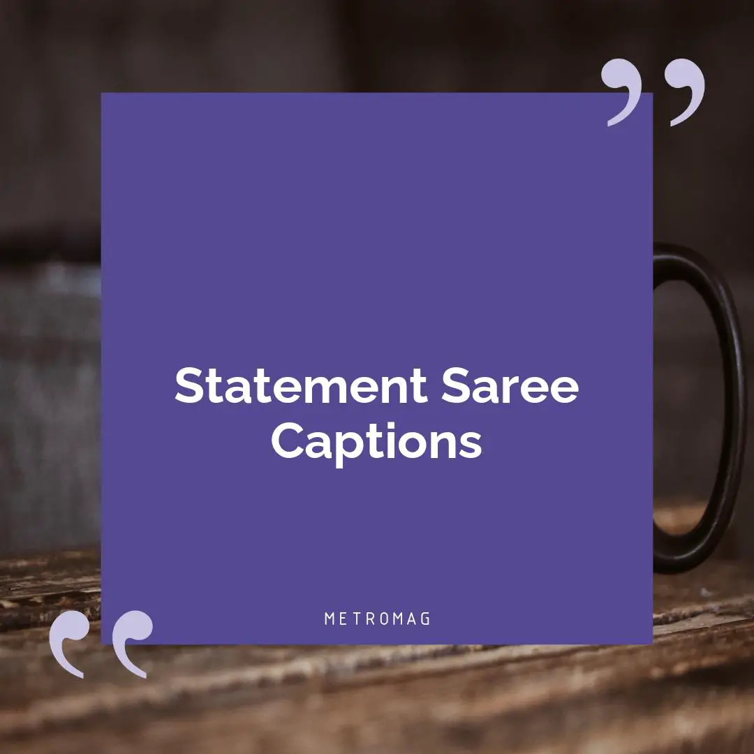 Statement Saree Captions
