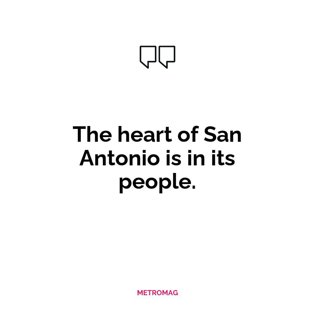 The heart of San Antonio is in its people.