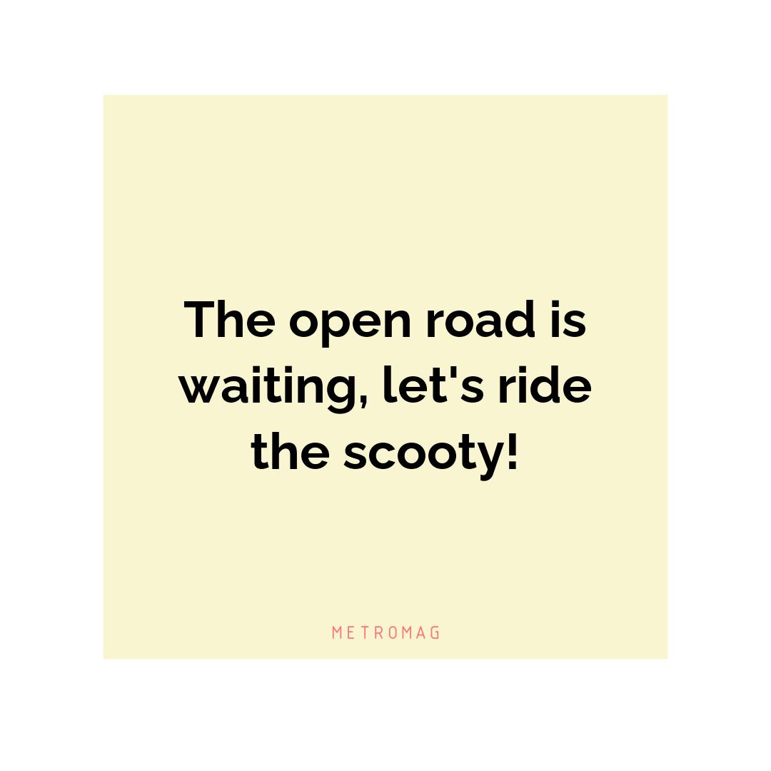 The open road is waiting, let's ride the scooty!