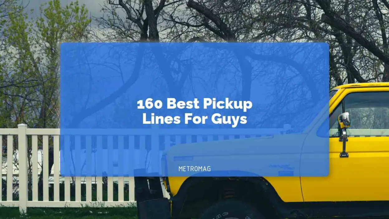 160 Best Pickup Lines For Guys
